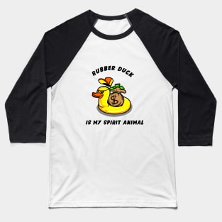 Rubber Duck is my spirit animal Baseball T-Shirt